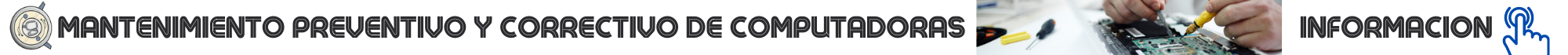 MANTENIMIENTO PREVENTIVO Y CORRECTIVO DE COMPUTADORAS
